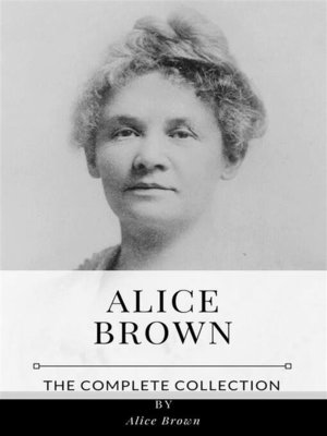 cover image of Alice Brown &#8211; the Complete Collection